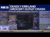 Victim identified in deadly Kirkland Grocery Outlet crash