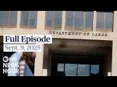 PBS News Hour full episode, Sept. 9, 2025