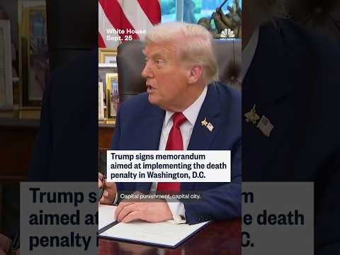 Trump signs memorandum aimed at implementing the death penalty in Washington, D.C.