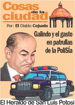 Cosas de la Ciudad; Galindo y el gasto en patrullas de la PoliSÍa