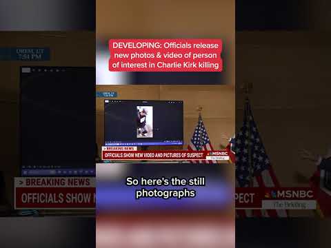 DEVELOPING: Officials release new photos & video of person of interest in Charlie Kirk killing