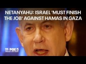 FULL PRESSER: Netanyahu says Israel ‘must finish the job’ against Hamas in Gaza
