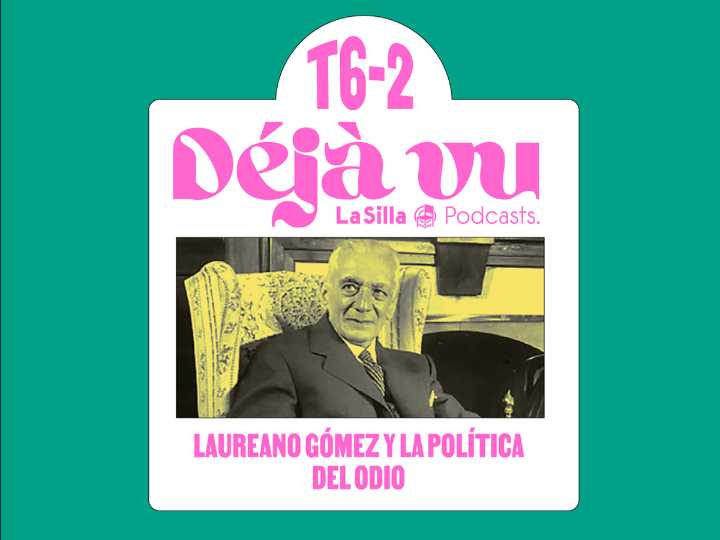 Laureano Gómez y la política del odio 