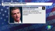 Governor Newsom reacts to firing of Sacramento federal prosecutor