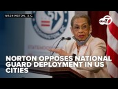 LIVE: DC delegate Norton to speak out against Trump’s National Guard deployment