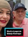 Eres un papá increíble”: las últimas palabras de Maleja Restrepo a su padre fallecido