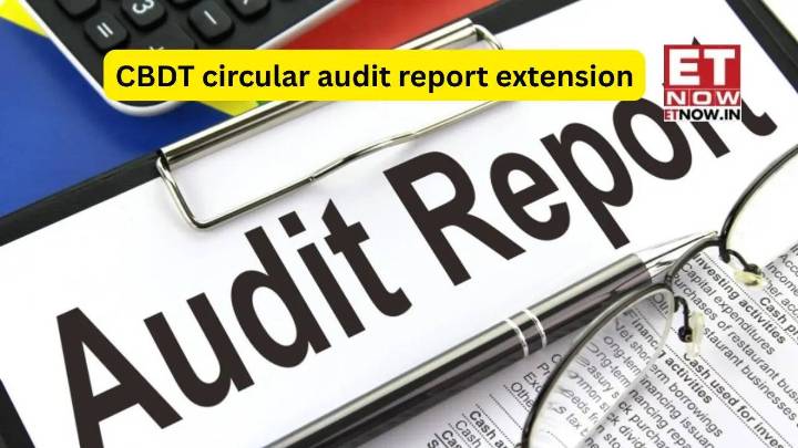 CBDT circular audit report extension: 5 Smart moves to use this extra time wisely