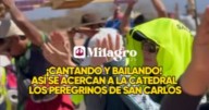 ¡CANTANDO Y BAILANDO! ASÍ SE ACERCAN LOS PEREGRINOS