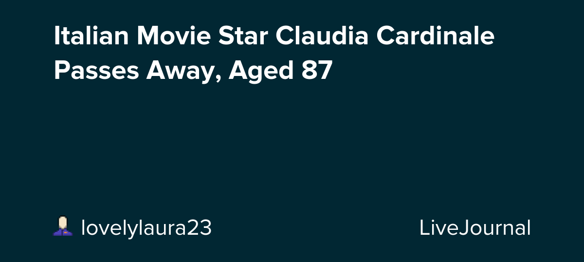 Italian Movie Star Claudia Cardinale Passes Away, Aged 87: ohnotheydidnt