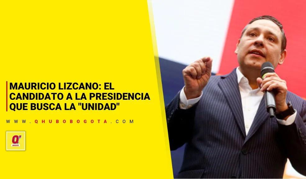Entrevista con Mauricio Lizcano: el candidato a la Presidencia que busca la "unidad"