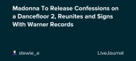 Madonna To Release Confessions on a Dancefloor 2, Reunites and Signs With Warner Records: ohnotheydidnt