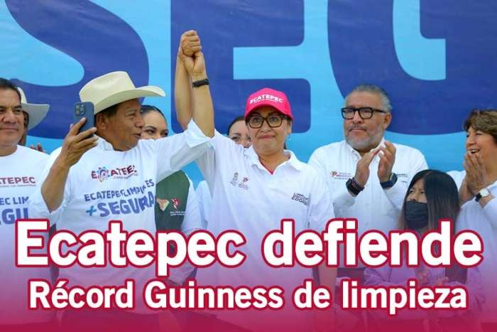 Ecatepec defiende Récord Guinness de limpieza, anuncia operativo y acusa guerra sucia de exalcalde
