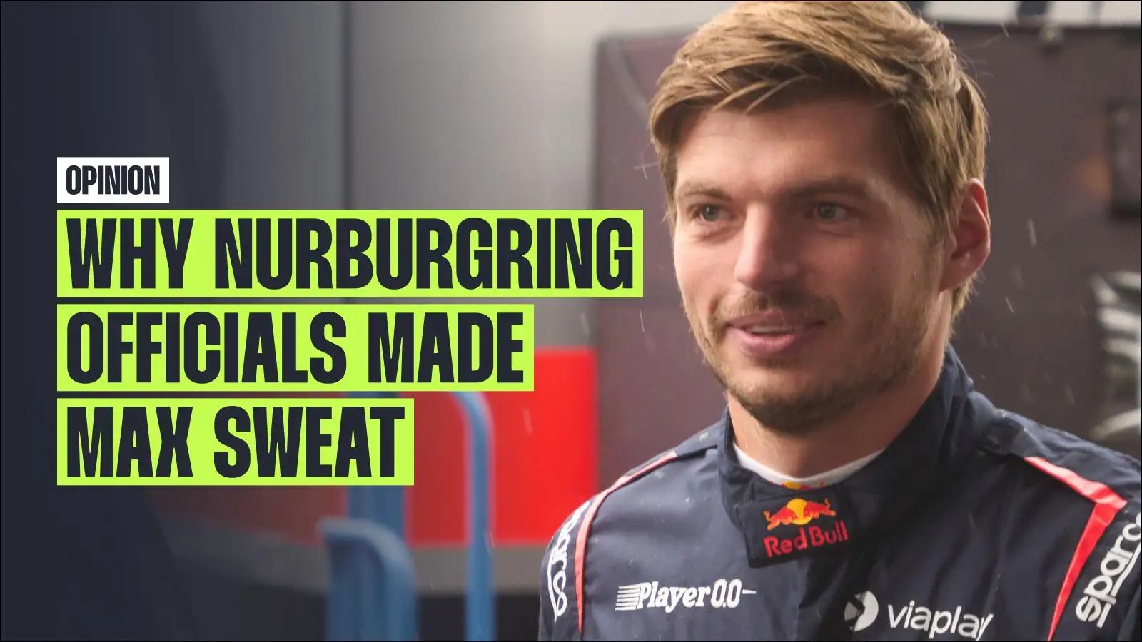 Why officials were right to make Max Verstappen sweat for Nurburgring licence