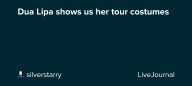 Dua Lipa shows us her tour costumes: ohnotheydidnt