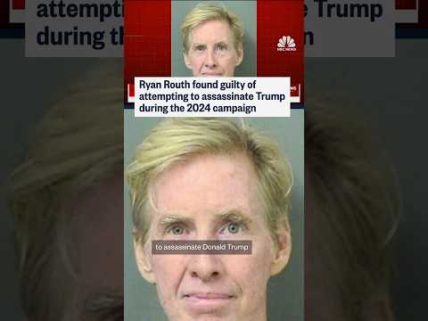 Ryan Routh found guilty of attempting to assassinate Trump during the 2024 campaign