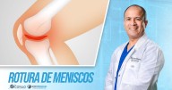 ¿Cómo saber si te rompiste el menisco?, por el Dr. Cotillo