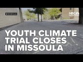 Youth climate trial closes in Missoula