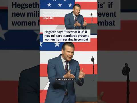 Hegseth says 'it is what it is' if new military standards prevent women from serving in combat