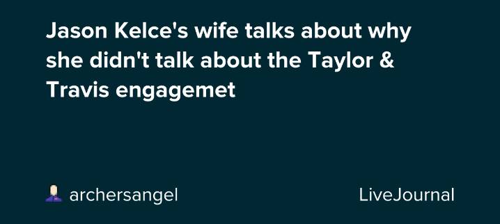 Jason Kelce's wife talks about why she didn't talk about the Taylor & Travis engagemet: ohnotheydidnt