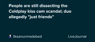 People are still dissecting the Coldplay kiss cam scandal; duo allegedly "just friends": ohnotheydidnt