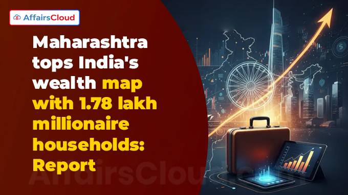मर्सिडीज-बेंज हुरुन इंडिया वेल्थ रिपोर्ट 2025: महाराष्ट्र 1.78 लाख परिवारों के साथ भारत के वेल्थ मैप में सबसे ऊपर