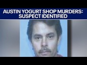 Austin yogurt shop murders: Police identify suspect