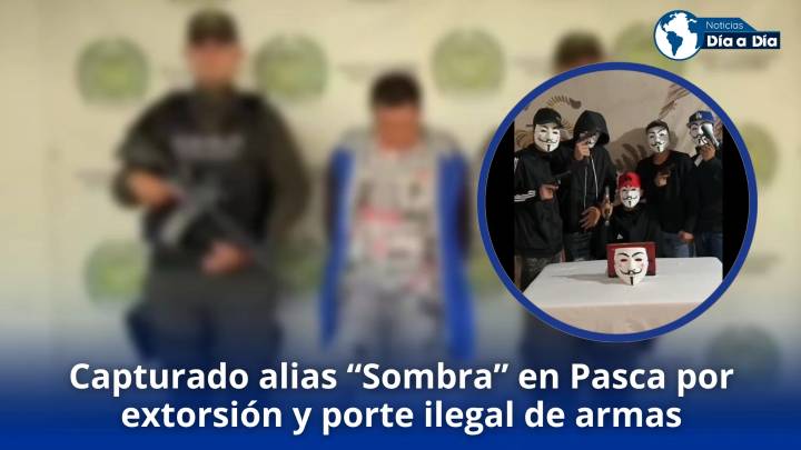 Capturado alias “Sombra” en Pasca por extorsión y porte ilegal de armas