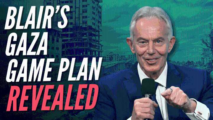 READ IN FULL: Tony Blair’s Plan to Run Gaza Revealed