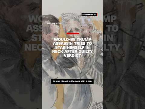 Would-be Trump assassin tries to stab himself in neck after guilty verdict