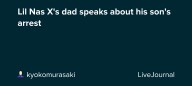 Lil Nas X's dad speaks about his son's arrest: ohnotheydidnt