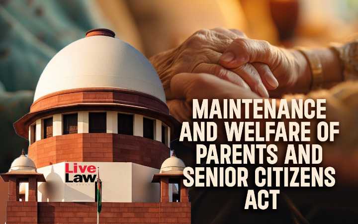 Maintenance & Welfare Of Senior Citizens Act | Age To Be Determined Based On Date Of Application : Supreme Court
