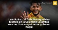 Luis Suárez, el futbolista que hizo historia en la Selección Colombia anoche, hizo sus...