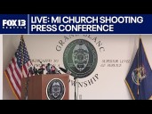 LIVE: MICHIGAN CHURCH SHOOTING PRESS CONFERENCE
