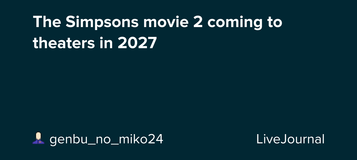 The Simpsons movie 2 coming to theaters in 2027: ohnotheydidnt