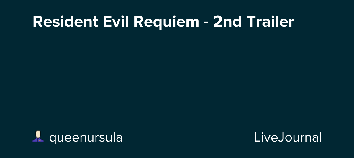 Resident Evil Requiem - 2nd Trailer: ohnotheydidnt — LiveJournal