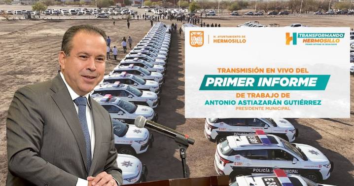 Primer Informe de Gobierno de Hermosillo: “La seguridad es nuestra más alta prioridad”, afirma Antonio Astiazarán