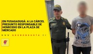 En Fusagasugá: A la cárcel presunto responsable de homicidio en la plaza de mercado