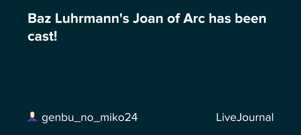 Baz Luhrmann's Joan of Arc has been cast!: ohnotheydidnt