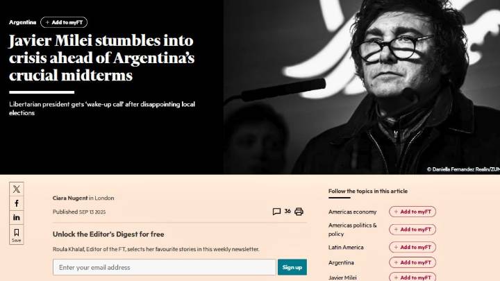 Según el Financial Times, Javier Milei atraviesa "la mayor crisis de su presidencia"