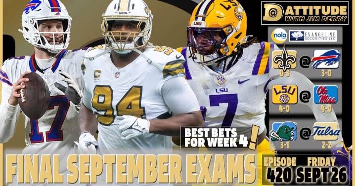Picks for Saints-Bills, LSU-Ole Miss, Tulane-Tulsa; CFB and NFL Week 4: Dattitude, Ep. 420