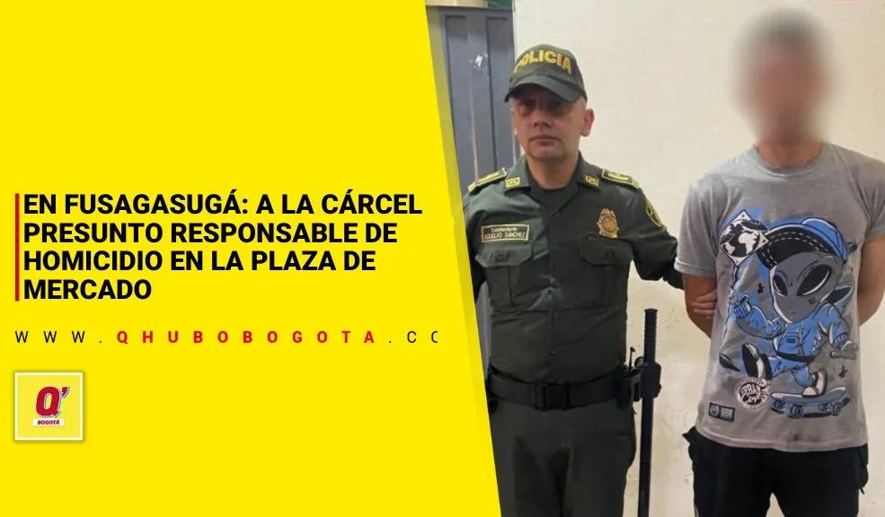 En Fusagasugá: A la cárcel presunto responsable de homicidio en la plaza de mercado