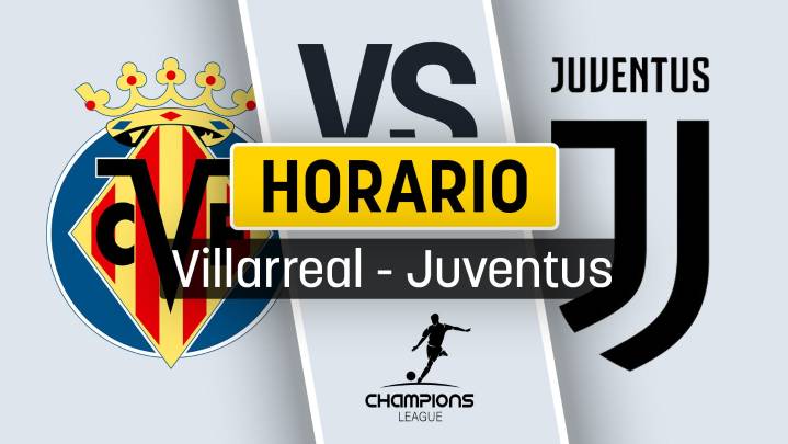 Villarreal - Juventus: cuándo se juega el partido de la Champions League y dónde ver en directo por TV gratis y en vivo online