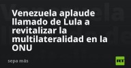 Venezuela aplaude llamado de Lula a revitalizar la multilateralidad en la ONU