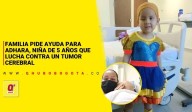 Familia pide ayuda para Adhara, niña de 5 años que lucha contra un tumor cerebral