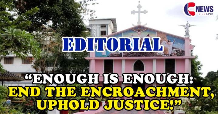 Kerala Cannot Become a Playground for Lawlessness: Justice Must Prevail at Kalamassery Marthoma Ashram
