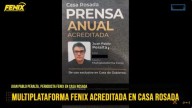 MULTIPLATAFORMA FENIX obtiene acreditación de prensa en Casa Rosada