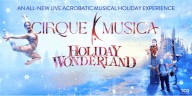 Cirque Musica Holiday Wonderland Comes to F&M Arena This November