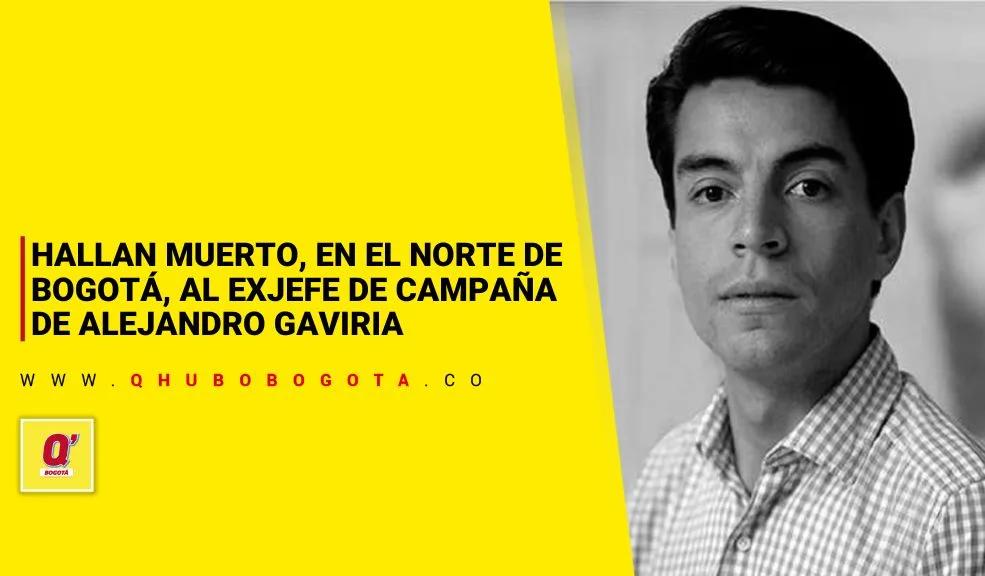 Misteriosa muerte, en el norte de Bogotá, de Nicolás Ávila, exjefe de campaña de Alejandro Gaviria