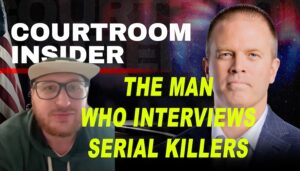 COURTROOM INSIDER | The man who interviews serial killers and other inmates behind bars