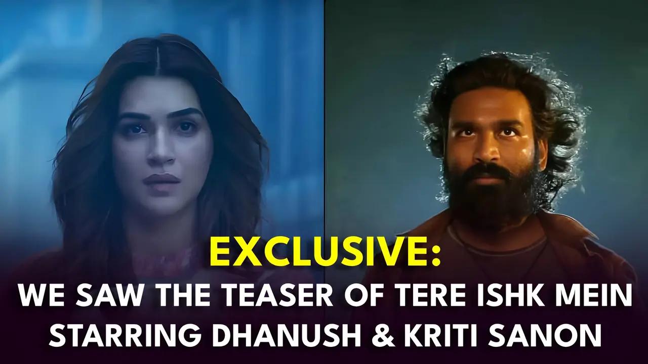 EXCLUSIVE: Tere Ishk Mein Teaser: Dhanush and Kriti Sanon redefine intensity; can it outdo Saiyaara?